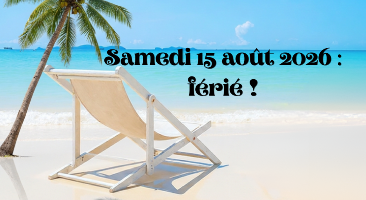 Samedi 15 août 2026 : férié !